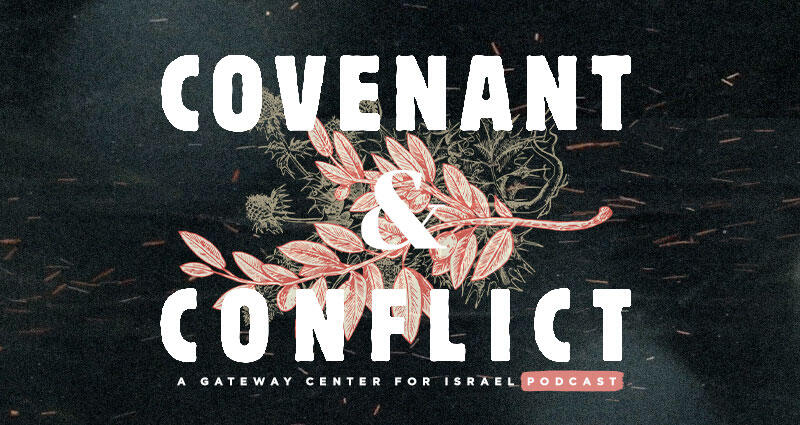 Covenant & Conflict: A Gateway Center for Israel Podcast starring David Blease and Nic Lesmeister