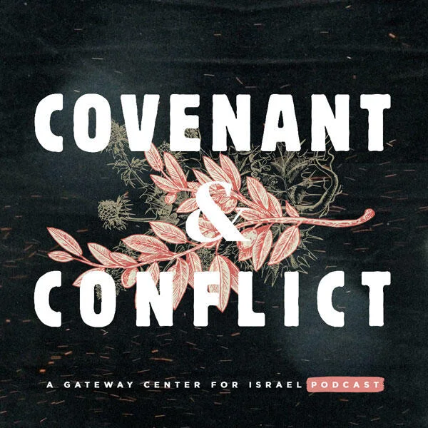 Covenant & Conflict: A Gateway Center for Israel Podcast starring David Blease and Nic Lesmeister