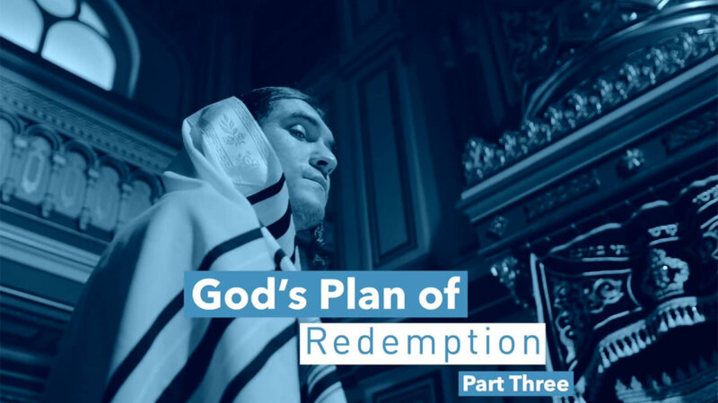 God’s Plan of Redemption (Part 3)