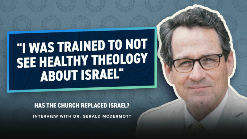 Has the Church replaced Israel? Dr. Gerald McDermott