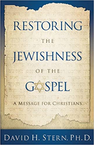 Restoring the Jewishness of the Gospel: ﻿a Message for Christians