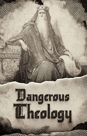 Dangerous Theology