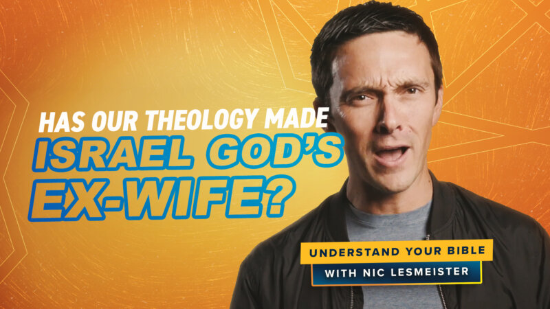 Has our Theology Made Israel God’s Ex-Wife?
