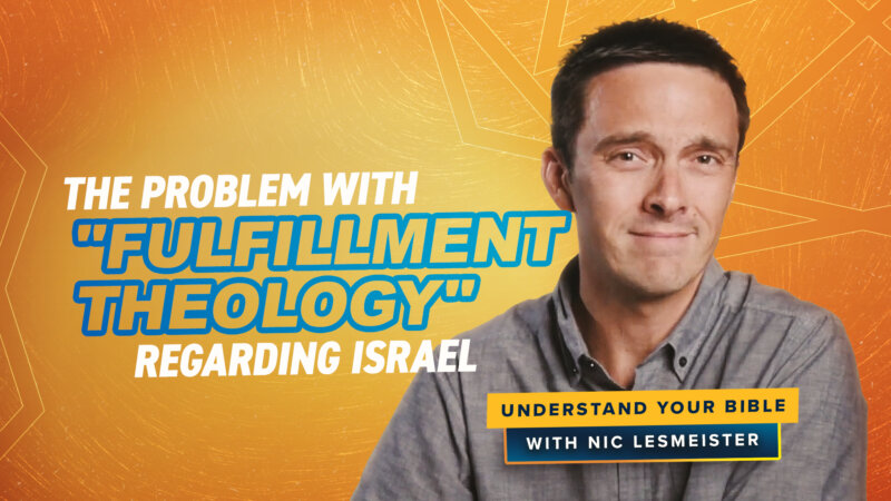 The Problem with “Fulfillment Theology” Regarding Israel