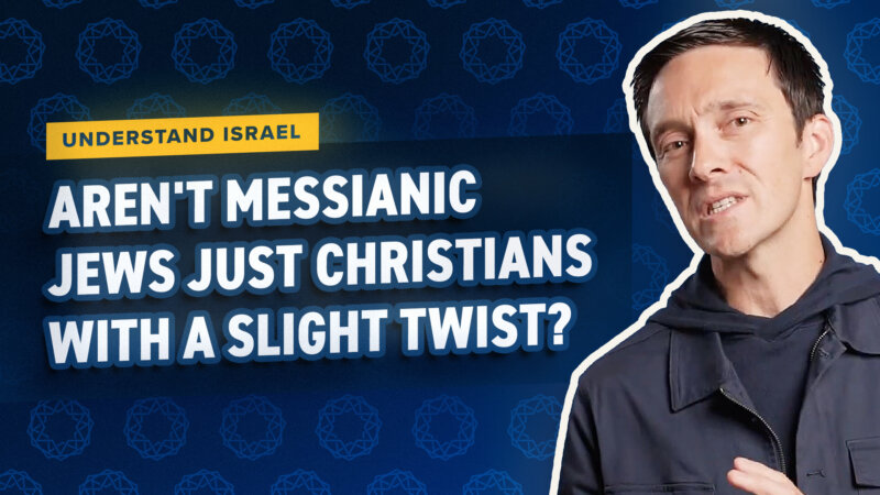 Aren’t Messianic Jews just Christians With a Slight Twist?