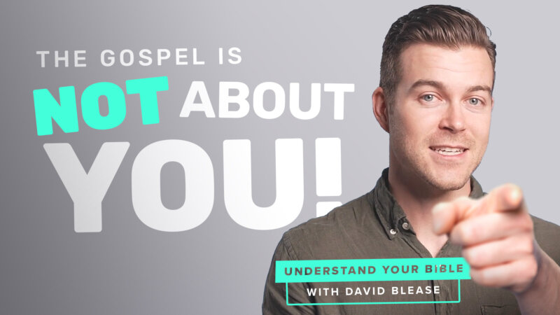 The Gospel is NOT About YOU