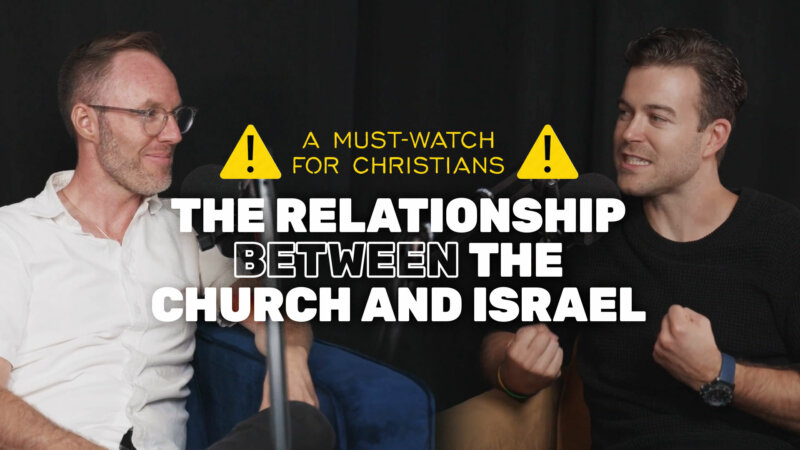 A Must-Watch for Christians: The Relationship Between The Church and Israel