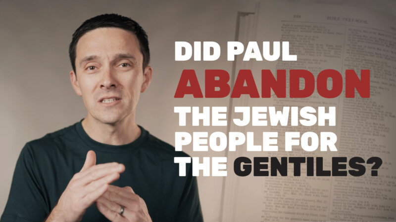 Did Paul Abandon the Jewish People for the Gentiles?