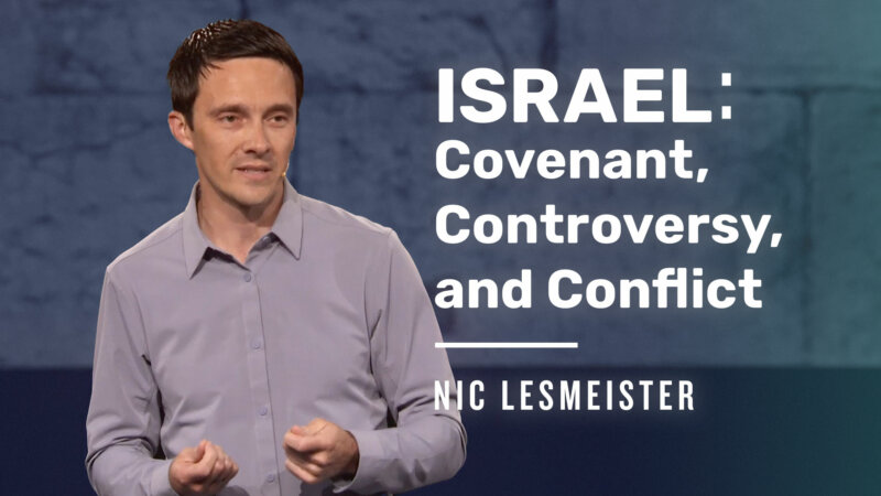 Israel: Covenant, Controversy, and Conflict
