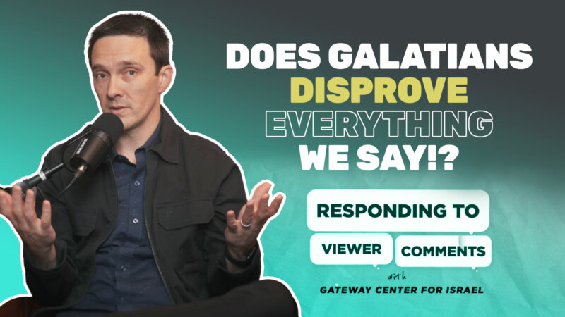 Does Galatians Disprove Everything We Say!?
