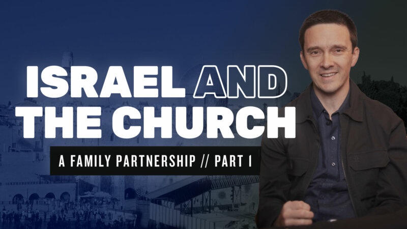 Israel And The Church – A Family Partnership: Part 1