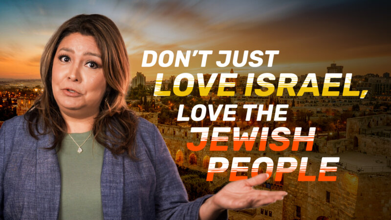 Don’t Just Love Israel, Love the Jewish People