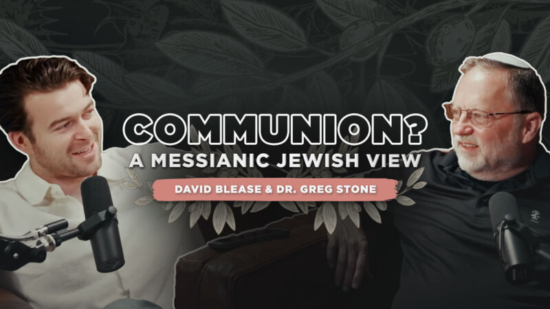 This Is My Body: A Messianic Jewish View on Communion with Dr. Greg Stone