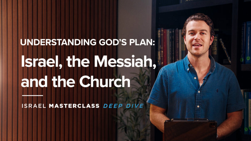 Understanding God’s Plan: Israel, the Messiah, and the Church